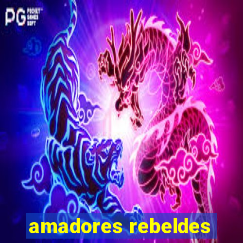 amadores rebeldes